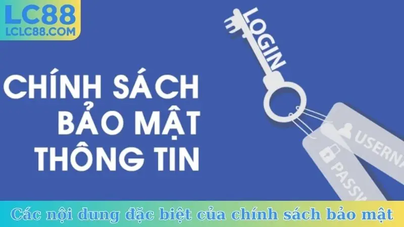 Các nội dung đặc biệt của chính sách bảo mật