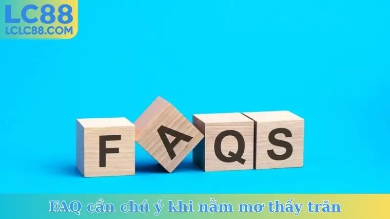 FAQ cần chú ý khi nằm mơ thấy trăn