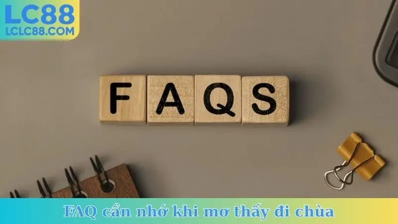 FAQ cần nhớ khi mơ thấy đi chùa