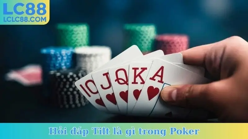 Hỏi đáp Tilt là gì trong Poker